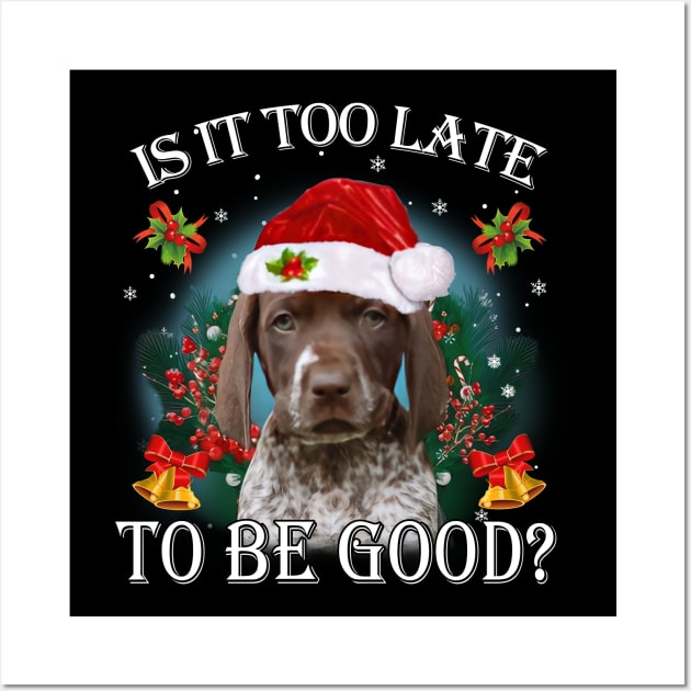 Santa German Shorthaired Pointer Is It Too Late To Be Good Wall Art by cyberpunk art